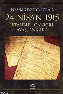 24 Nisan 1915: İstanbul, Çankırı, Ayaş, Ankara - Nesim Ovadya İzrail |