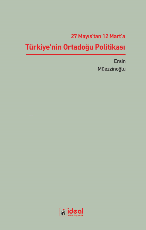 27 Mayıs’tan 12 Mart’a Türkiye’nin Ortadoğu Politikası - Ersin Müezzin