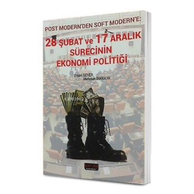 28 Şubat ve 17 Aralık Sürecinin Ekonomi Politiği - Mehmet Dikkaya | Ye