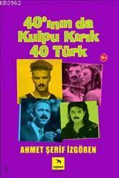 40'ının da Kulpu Kırık 40 Türk - Ahmet Şerif İzgören | Yeni ve İkinci 