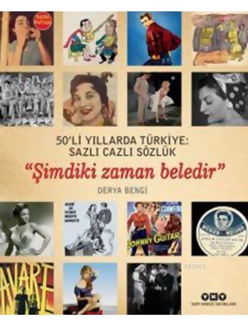 50'li Yıllarda Türkiye: Sazlı Cazlı Sözlük / Şimdiki Zaman Beledir (Ci