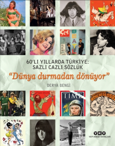 60’lı Yıllarda Türkiye: Sazlı Cazlı Sözlük – Dünya Durmadan Dönüyor - 