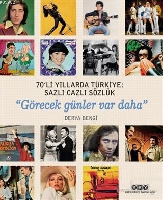 70'li Yıllarda Türkiye: Sazlı Cazlı Sözlük (Ciltli) - Derya Bengi | Ye