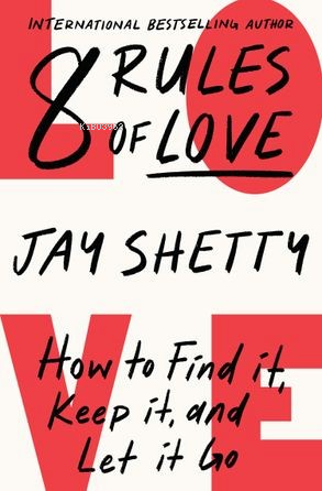 8 Rules of Love: How to Find it, Keep it and Let it Go - Jay Shetty | 