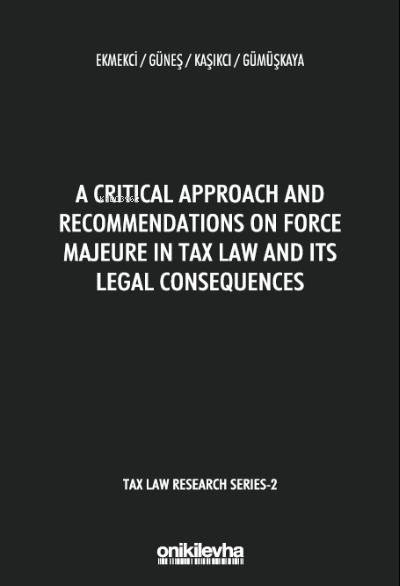 A Critical Approach and Recommendations;on Force Majeure in Tax Law an