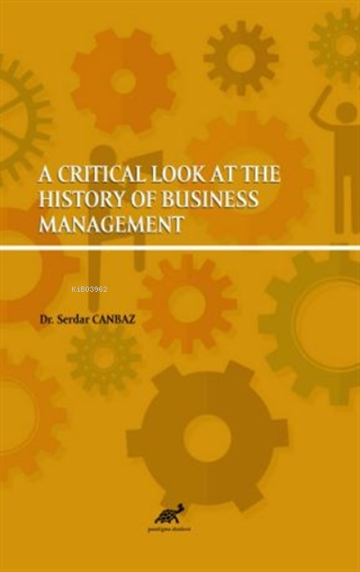 A Critical Look at The History of Business Management - Serdar Canbaz 