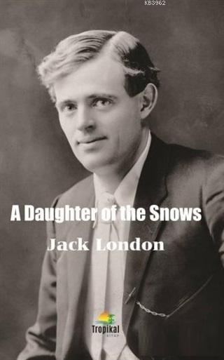 A Daughter Of The Snows - Jack London | Yeni ve İkinci El Ucuz Kitabın