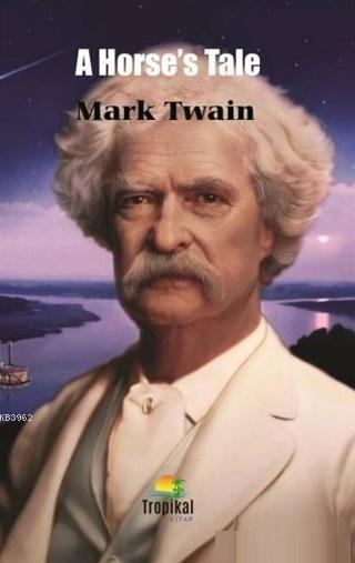 A Horse's Tale - Mark Twain | Yeni ve İkinci El Ucuz Kitabın Adresi