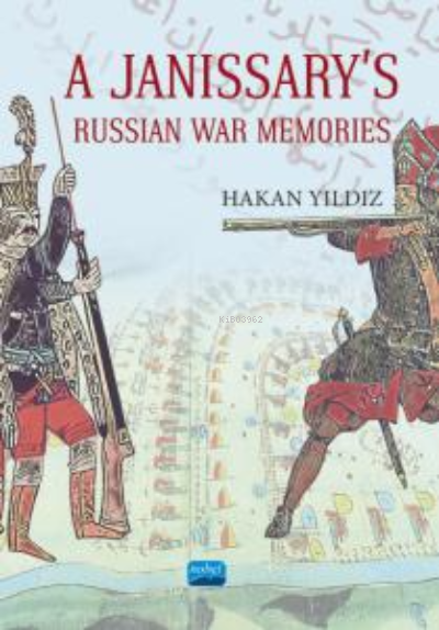 A Janissary’s Memories Of Russian War - Hakan Yıldız | Yeni ve İkinci 