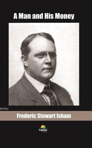 A Man and His Money - Frederic Stewart Isham | Yeni ve İkinci El Ucuz 