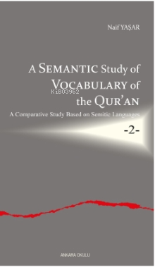 A Semantic Study of Vocabulary of the Qur’an;A Comparative Study Based