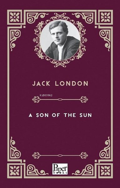 A Son of the Sun - Jack London | Yeni ve İkinci El Ucuz Kitabın Adresi