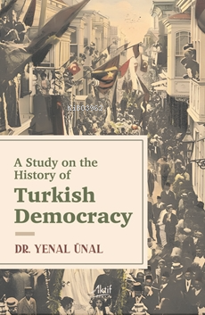A Study On The Hıstory Of Turkısh Democracy - Yenal Ünal | Yeni ve İki