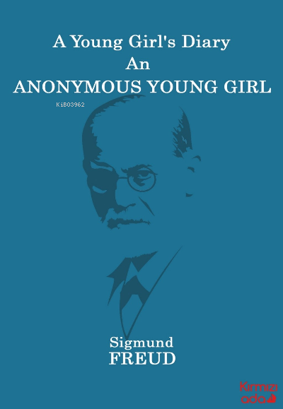 A Young Girl’s Diary An Anonymous Young Girl - Sigmund Freud | Yeni ve