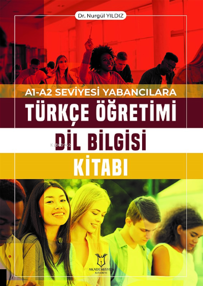 A1-A2 Seviyesi Yabancılara Türkçe Öğretimi Dil Bilgisi Kitabı - Nurgül