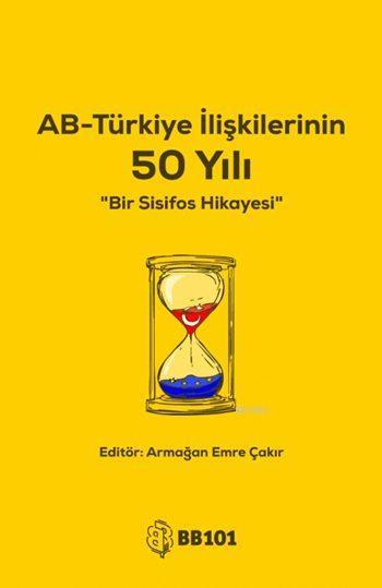 AB-Türkiye İlişkilerinin 50 Yılı - Kolektif | Yeni ve İkinci El Ucuz K