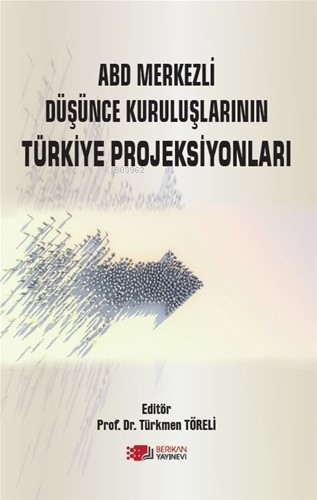 ABD Merkezli Düşünce Kuruluşlarının Türkiye Projeksiyonları - Türkmen 