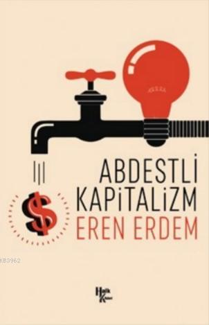 Abdestli Kapitalizm - Eren Erdem | Yeni ve İkinci El Ucuz Kitabın Adre
