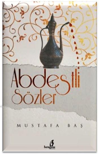 Abdestli Sözler - Mustafa Baş | Yeni ve İkinci El Ucuz Kitabın Adresi