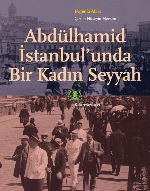 Abdülhamid İstanbul'unda Bir Kadın Seyyah - Evgenia Mars | Yeni ve İki