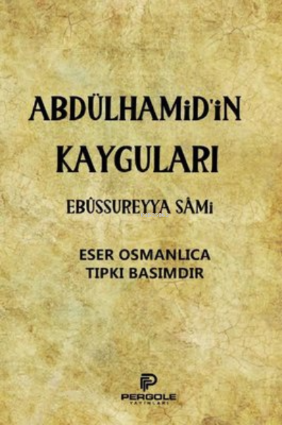 Abdülhamid'in Kayguları - Ebüssüreyya Sami | Yeni ve İkinci El Ucuz Ki