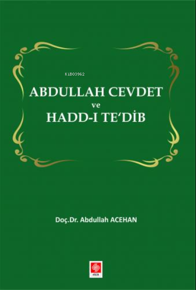 Abdullah Cevdet ve Hadd-ı Te'dib - Abdullah Acehan | Yeni ve İkinci El