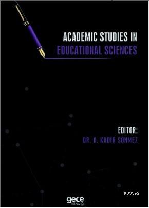 Academic Studies in Educational Sciences - Kadir Sönmez | Yeni ve İkin