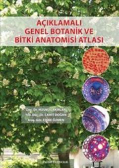 Açıklamalı Genel Botanik ve Bitki Anatomisi Atlası - Hüsnü Çakırlar | 