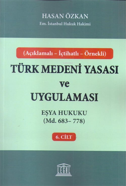 Açıklamalı - İçtihatlı - Örnekli Eşya Hukuku Türk Medeni Yasası ve Uyg