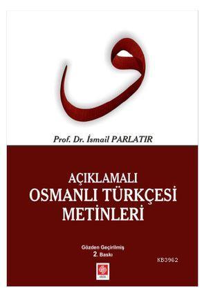 Açıklamalı Osmanlı Türkçesi Metinleri - İsmail Parlatır | Yeni ve İkin