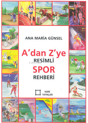 A'dan Z'ye Resimli Spor Rehberi - Ana Maria Günsel- | Yeni ve İkinci E