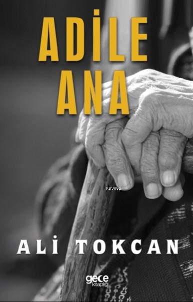 Adile Ana - Ali Tokcan | Yeni ve İkinci El Ucuz Kitabın Adresi