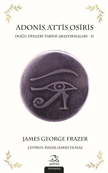 Adonis, Attis, Osiris - James George Frazer | Yeni ve İkinci El Ucuz K