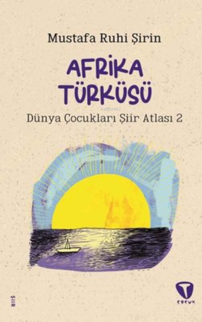 Afrika Türküsü ;Dünya Çocukları Şiir Atlası 2 - Mustafa Ruhi Şirin | Y