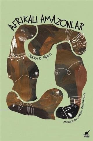 Afrikalı Amazonlar - Stanley B. Alpern | Yeni ve İkinci El Ucuz Kitabı