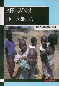 Afrika'nın Uçlarında - Mustafa Balbay | Yeni ve İkinci El Ucuz Kitabın