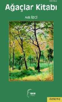 Ağaçlar Kitabı - Adil İzci | Yeni ve İkinci El Ucuz Kitabın Adresi