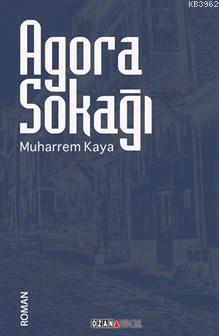 Agora Sokağı - Muharrem Kaya | Yeni ve İkinci El Ucuz Kitabın Adresi