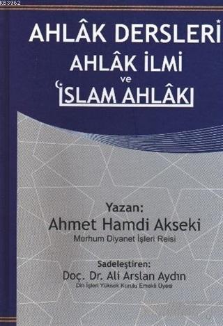 Ahlak Dersleri Ahlak İlmi ve İslam Ahlakı (Ciltli) - Ahmet Hamdi Aksek