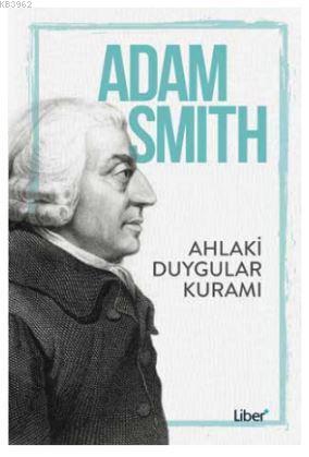 Ahlaki Duygular Kuramı - Adam Smith | Yeni ve İkinci El Ucuz Kitabın A