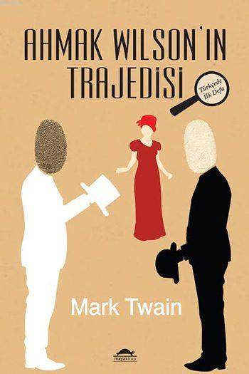 Ahmak Wilson'ın Trajedisi - Mark Twain- | Yeni ve İkinci El Ucuz Kitab