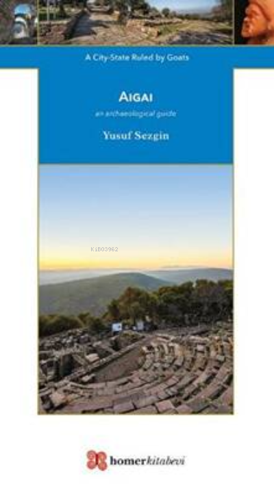 Aigai - A City - State Ruled by Goats - Yusuf Sezgin | Yeni ve İkinci 