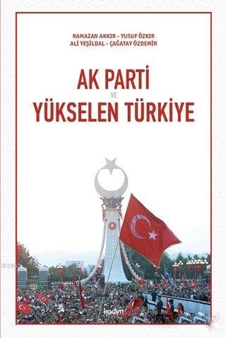 Ak Parti ve Yükselen Türkiye - Kolektif | Yeni ve İkinci El Ucuz Kitab