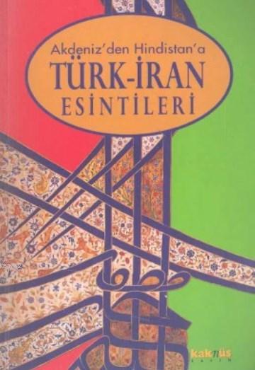 Akdeniz'den Hindistan'a Türk İran Esintileri - Robert Canfield | Yeni 