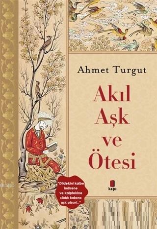 Akıl Aşk ve Ötesi - Ahmet Turgut | Yeni ve İkinci El Ucuz Kitabın Adre