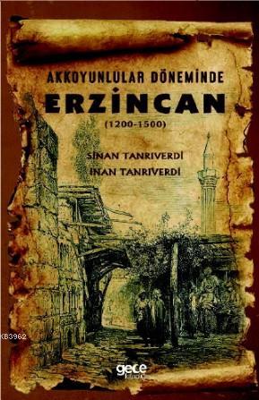 Akkoyunlular Döneminde Erzincan - Sinan Tanrıverdi | Yeni ve İkinci El