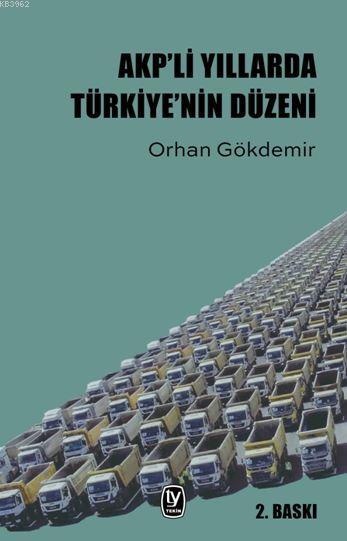 AKPli Yıllarda Türkiyenin Düzeni - Orhan Gökdemir | Yeni ve İkinci El 