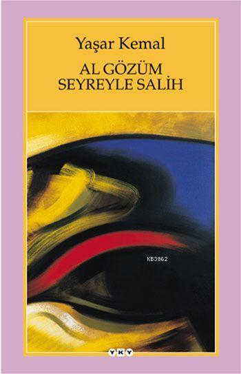 Al Gözüm Seyreyle Salih - Yaşar Kemal | Yeni ve İkinci El Ucuz Kitabın