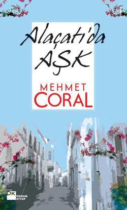 Alaçatı'da Aşk - Mehmet Coral | Yeni ve İkinci El Ucuz Kitabın Adresi