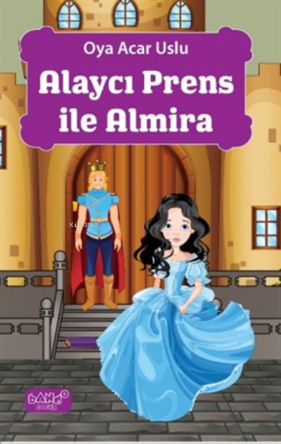 Alaycı Prens ile Almira - Oya Acar Uslu | Yeni ve İkinci El Ucuz Kitab